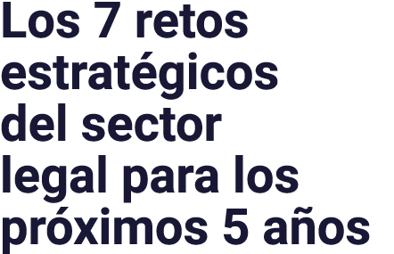 Los 7 retos estratégicos del sector legal para los próximos 5 años