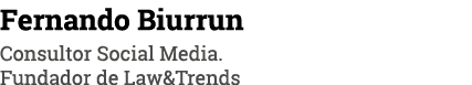 Fernando Biurrun Consultor Social Media  Fundador de Law&Trends