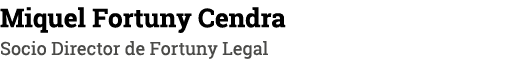 Miquel Fortuny Cendra Socio Director de Fortuny Legal