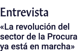 Entrevista  La revolución del sector de la Procura ya está en marcha 