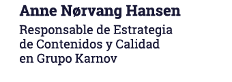Anne Nørvang Hansen Responsable de Estrategia de Contenidos y Calidad en Grupo Karnov