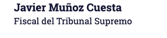 Javier Muñoz Cuesta Fiscal del Tribunal Supremo