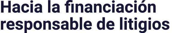 Hacia la financiación responsable de litigios