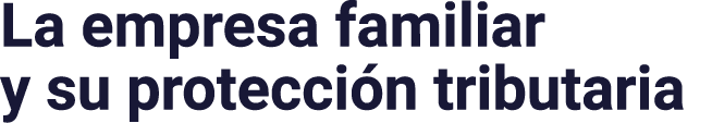 La empresa familiar y su protección tributaria