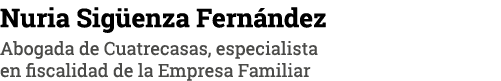 Nuria Sigüenza Fernández Abogada de Cuatrecasas, especialista en fiscalidad de la Empresa Familiar