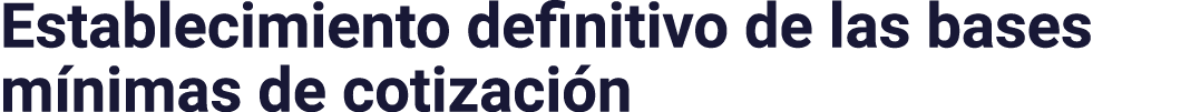 Establecimiento definitivo de las bases mínimas de cotización