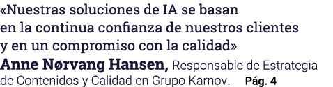  Nuestras soluciones de IA se basan en la continua confianza de nuestros clientes y en un compromiso con la calidad     