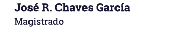 José R  Chaves García Magistrado