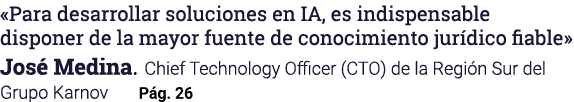  Para desarrollar soluciones en IA, es indispensable disponer de la mayor fuente de conocimiento jurídico fiable  Jos   