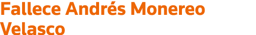 Fallece Andrés Monereo Velasco