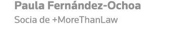 Paula Fernández-Ochoa Socia de +MoreThanLaw
