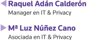   Raquel Adán Calderón Manager en IT & Privacy   M  Luz Núñez Cano Asociada en IT & Privacy
