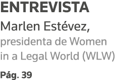 Entrevista Marlen Estévez, presidenta de Women in a Legal World (WLW) Pág  39