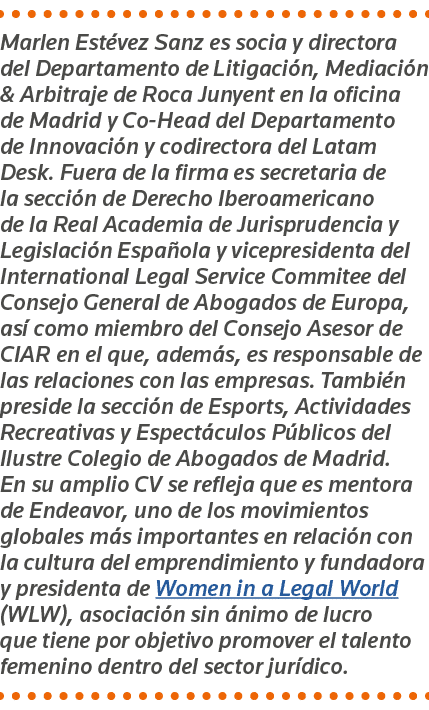Marlen Estévez Sanz es socia y directora del Departamento de Litigación, Mediación & Arbitraje de Roca Junyent en la    