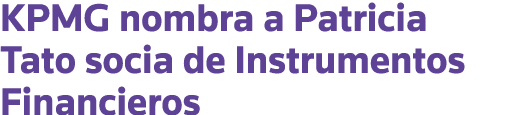 KPMG nombra a Patricia Tato socia de Instrumentos Financieros