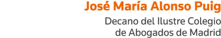 José María Alonso Puig Decano del Ilustre Colegio de Abogados de Madrid