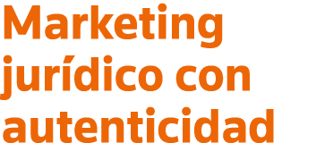 Marketing jurídico con autenticidad