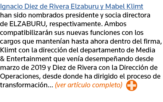 Ignacio Diez de Rivera Elzaburu y Mabel Klimt han sido nombrados presidente y socia directora de ELZABURU, respectiva   