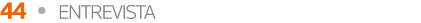 44   ENTREVISTA
