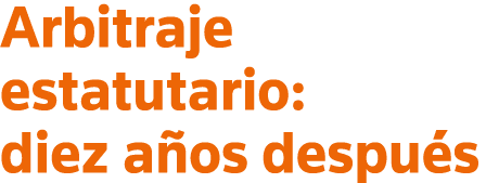 Arbitraje estatutario: diez años después