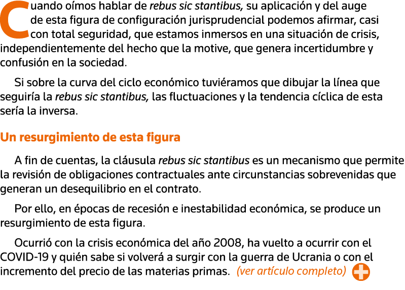Cuando oímos hablar de rebus sic stantibus, su aplicación y del auge de esta figura de configuración jurisprudencial    