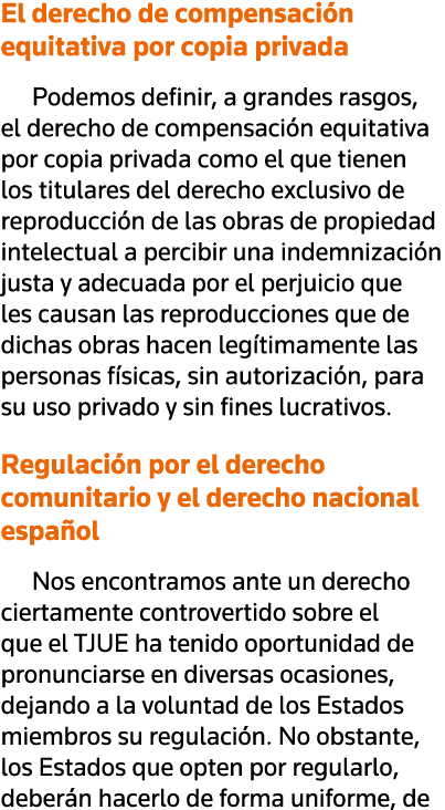 El derecho de compensación equitativa por copia privada Podemos definir, a grandes rasgos, el derecho de compensación   