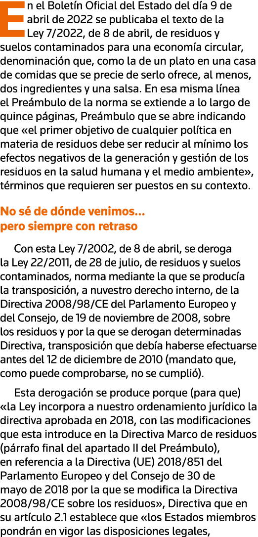 En el Boletín Oficial del Estado del día 9 de abril de 2022 se publicaba el texto de la Ley 7 2022, de 8 de abril, de   