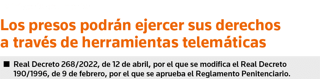 Ministerio del Interior Los presos podrán ejercer sus derechos a través de herramientas t elemáticas   Real Decreto 2   