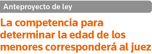 Anteproyecto de ley La competencia para determinar la edad de los menores corresponderá al juez