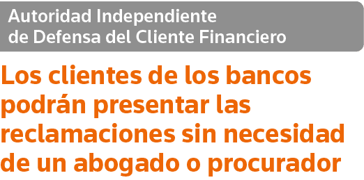 Autoridad Independiente de Defensa del Cliente Financiero Los clientes de los bancos podrán presentar las reclamacion   