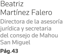 Beatriz Martínez Falero Directora de la asesoría jurídica y secretaria del consejo de Mahou San Miguel Pág 43