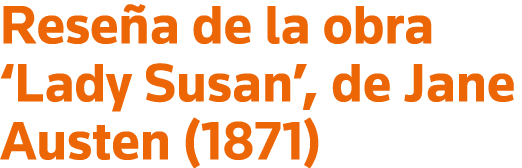 Reseña de la obra  Lady Susan , de Jane Austen (1871)