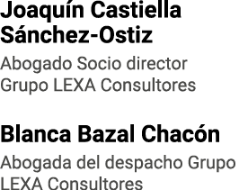 Joaquín Castiella Sánchez-Ostiz Abogado Socio director Grupo LEXA Consultores Blanca Bazal Chacón Abogada del despach   