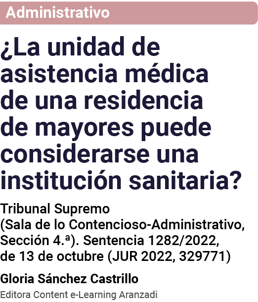 Administrativo  La unidad de asistencia médica de una residencia de mayores puede considerarse una institución sanita   