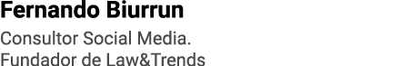 Fernando Biurrun Consultor Social Media  Fundador de Law&Trends