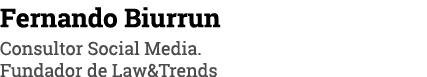 Fernando Biurrun Consultor Social Media  Fundador de Law&Trends