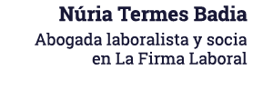 Núria Termes Badia Abogada laboralista y socia en La Firma Laboral