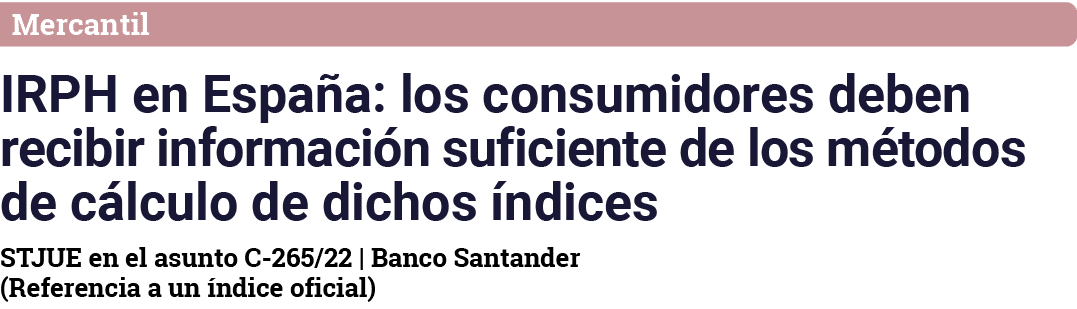 Mercantil IRPH en España: los consumidores deben recibir información suficiente de los métodos de cálculo de dichos í   