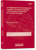 La regulación de la inmigración irregular, derechos humanos y el control de fronteras en la Unión Europea