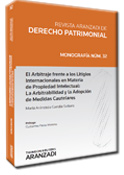 El Arbitraje Frente a los Litigios Internacionales en Materia de Propiedad Intelectual: La Arbitrabilidad y la Adopción de Medidas Cautelares