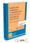 Mediación, arbitraje y jurisdicción en el actual paradigma de justicia (Dúo)